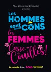 Les Hommes sont cons, les Femmes casse-couilles ! - 