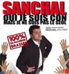 Sanchal dans Oui je suis con mais je suis pas le seul - 