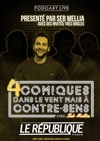 4 Comiques dans le vent mais à contre sens - Podcast Live - 