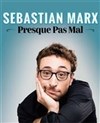 Sebastian Marx dans Presque pas mal - 