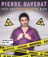 Pierre Daverat dans Pierre Daverat vous veut beaucoup de bien - 