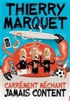 Thierry Marquet dans Carrément méchant, jamais content - 