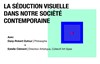 La séduction visuelle dans notre société contemporaine - 