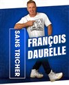 François Daurelle dans Sans Tricher - 