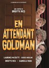 En attendant Goldman - 