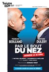 Par le bout du nez | avec François Berléand et Antoine Dulery - 