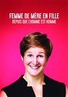 Emma Loiselle dans Femme de mère en fille depuis que l'homme est homme - 