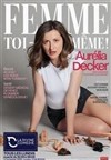 Aurélia Decker dans Femme toi-même ! - 