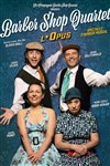 Barber shop quartet - l'opus - 