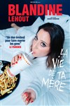 Blandine Lehout dans La Vie de ta Mère - 