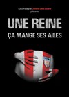 Une Reine ça mange ses ailes - 