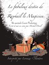 Le fabuleux destin de Raphaël le magicien - 