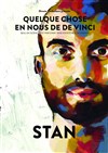 Stan dans Quelque chose en nous de De Vinci - 