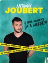 Anthony Joubert dans A quel moment ça a merdé - 