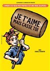 Je t'aime mais casse toi - 