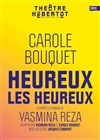 Heureux les heureux | de Yasmine Reza, avec Carole Bouquet - 