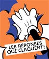 Les réponses qui claquent ! - 