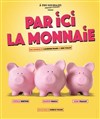 Par ici la monnaie - 