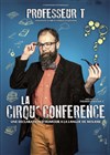 Professeur T dans La Cirqu'conference - 