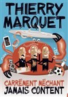 Thierry Marquet dans Carrément méchant, jamais content - 