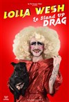 Lolla Wesh dans Stand Up Drag - 