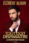 Clément Blouin dans Tout doit disparaitre comme par magie - 