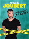 Anthony Joubert dans A quel moment ça a merdé ? - 