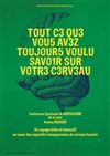 Tout ce que vous avez toujours voulu savoir sur le cerveau - 