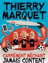 Thierry Marquet dans Carrément méchant, Jamais content - 