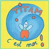 Titam, c'est moi ! - 