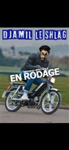 Djamil le Shlag | En rodage - 