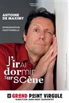 Antoine de Maximy dans J'irai dormir sur scène - 