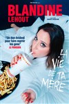 Blandine Lehout dans La Vie de ta Mère - 