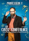 Professeur T dans La Cirqu'Conférence - 