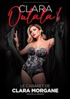 Clara Oulala, Le Cabaret de Clara Morgane - 