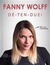 Fanny Wolff dans Dé-ten-due ! - 