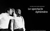 Les 2 mecs là-bas dans Le spectacle éphémère - 