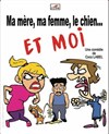 Ma mère, ma femme, le chien et moi - 