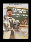 La fabuleuse Histoire de Mr Batichon - 