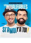 Les Inqualifiables dans Si'a moi y'a toi ! - 