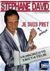 Stéphane David dans Je suis presque prêt - 