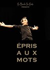 Épris aux mots - 