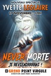 Yvette Leglaire dans Yvette Leglaire est never morte - 