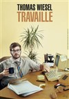 Thomas Wiesel dans Travaille - 