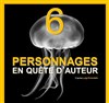 Six personnages en quête d'auteur - 