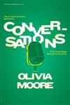 Olivia Moore dans Conversations | nouveau spectacle en rodage - 