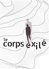 Le corps exilé - 