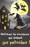 Histoires de sorcières qui donnent les pétoches ! - 