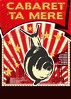 Cabaret Ta mère - 