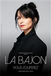 La Bajon dans Vous couperez - 